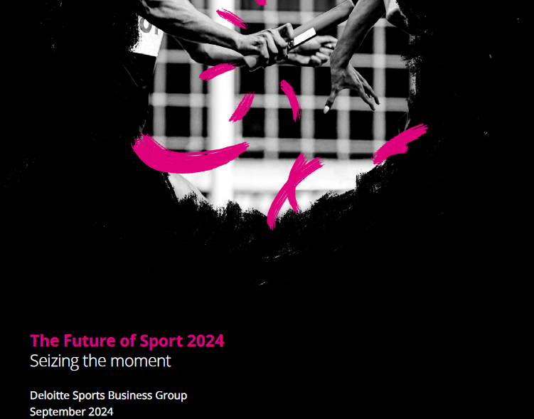 Deloitte: The Future of Sport 2024: Seizing the Moment